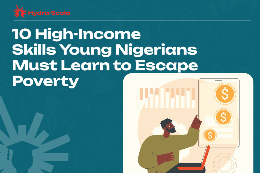 10 High-Income Skills Young Nigerians Must Learn to Escape Poverty
