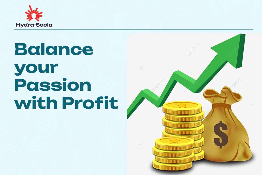 balance passion with profit