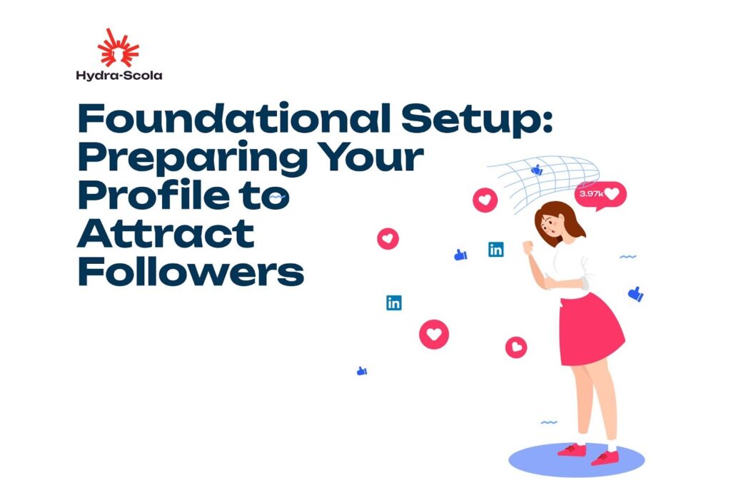 Foundational Setup: Preparing Your Profile to Attract Followers