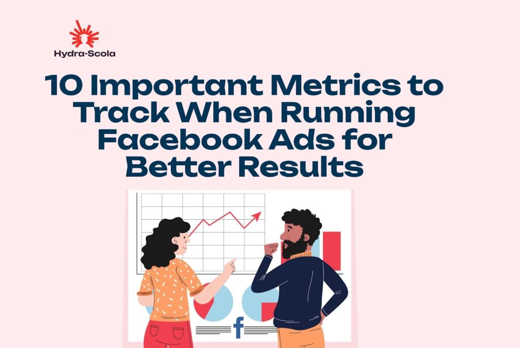 Facebook Ads Metrics to Track