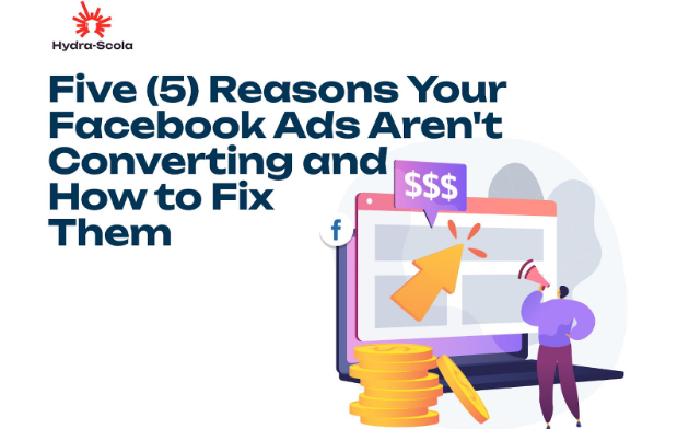 Reasons Your Facebook Ads Aren't Converting and How to Fix Them