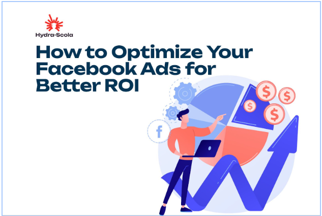 How to Optimize Your Facebook Ads for Better ROI