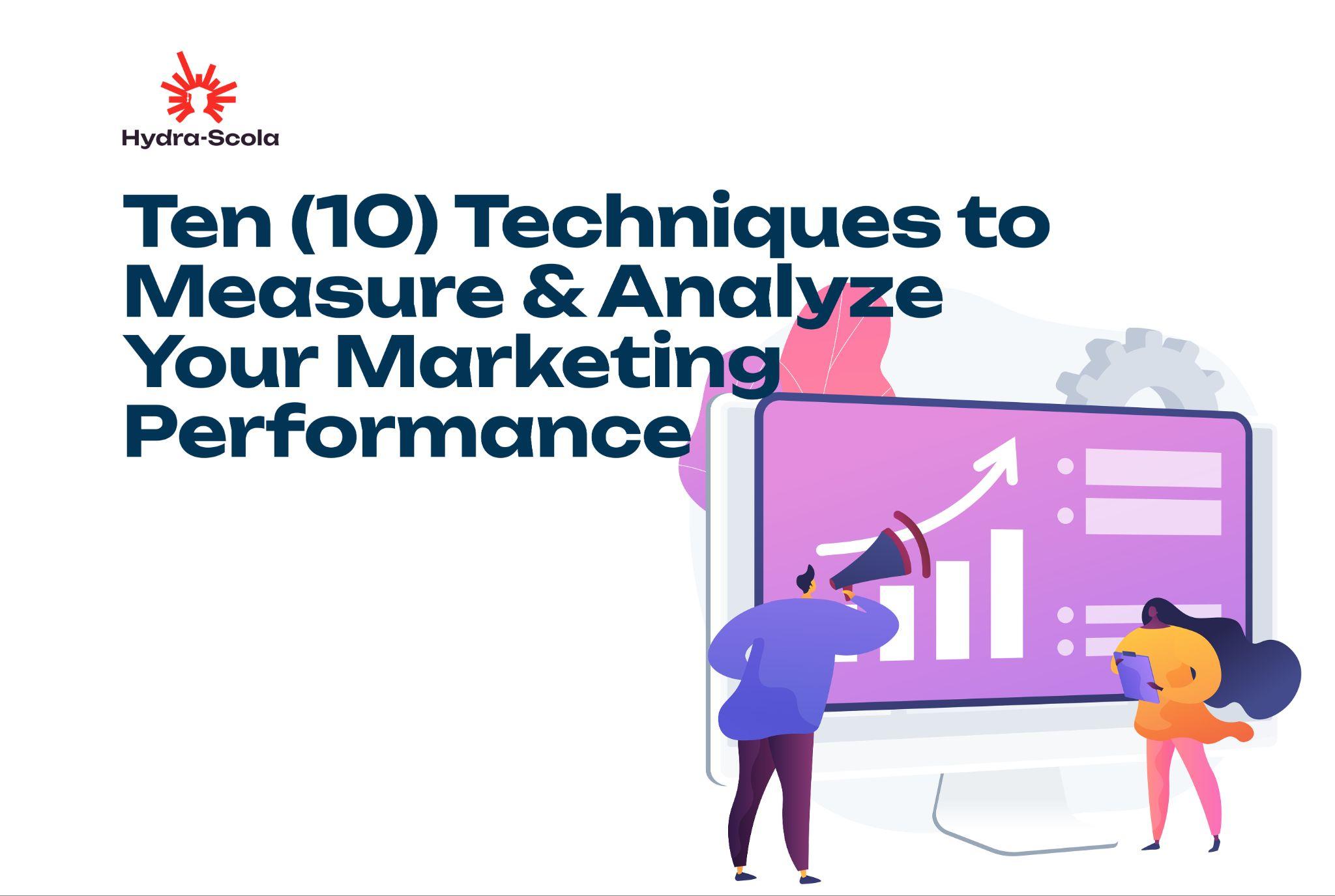 Techniques to Measure & Analyze Your Marketing Performance